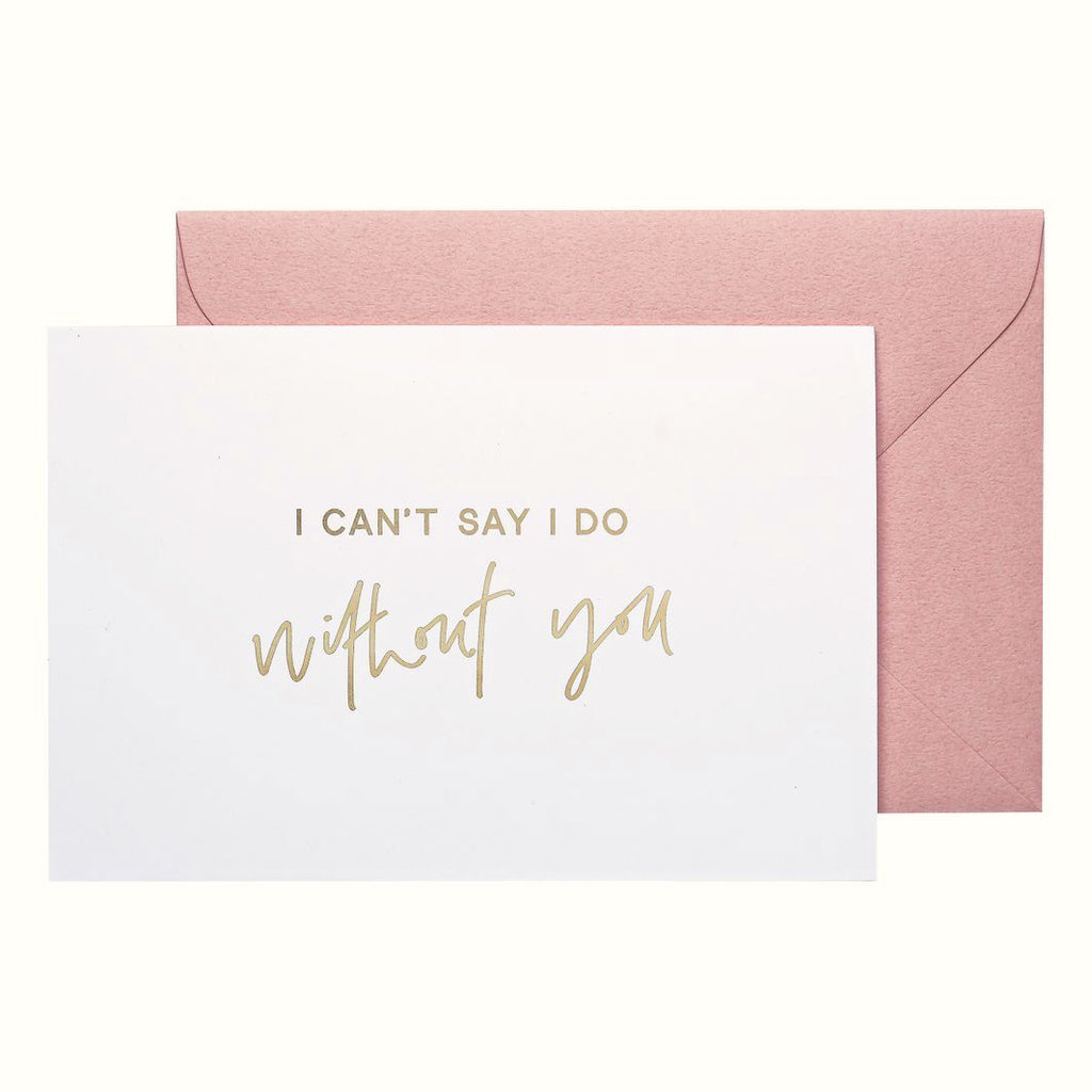 I Cant Say I Do Without You Bridesmaid Card Bridesmaid Boxes