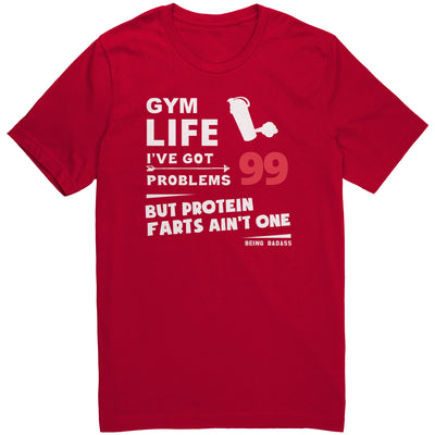 Being Badass Gym Life + Protein Farts T-Shirt
