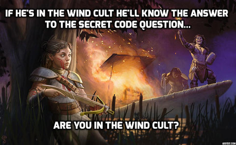 If he's in the wind cult, he'll know the answer to the secret code question: Are you in the wind cult?