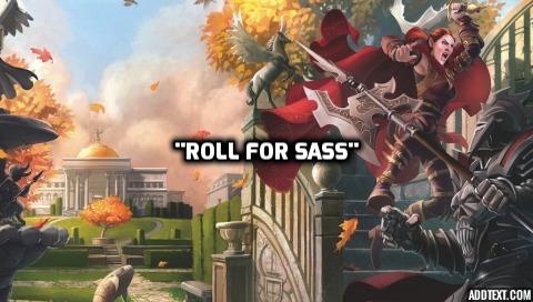Roll for sass.