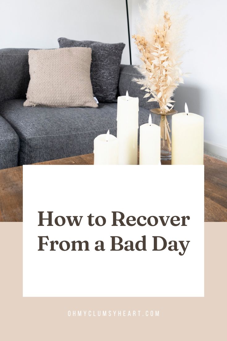 Recovering From A Bad Day: 5 Little Ways To Feel Better