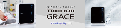 Máy lọc nước điện giải Nhật nội địa Trim ion Grace
