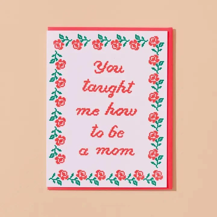 You Taught Me How to Be A Mom Card