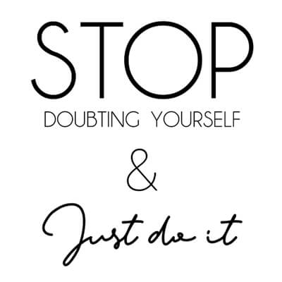 Stop Doubting Yourself and Just Do It