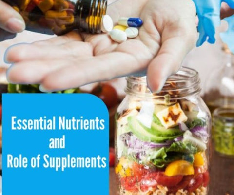 Essential Nutrients and Role of Supplements