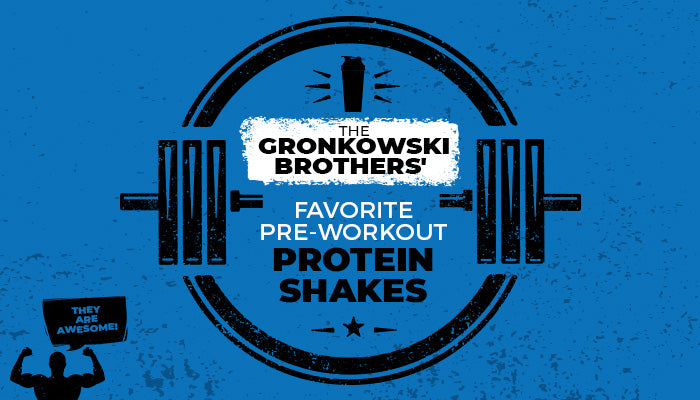 gronkowski brothers favorite pre-workout protein shakes