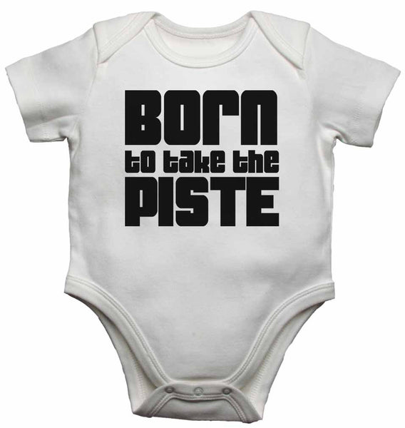 Born to Take the Piste - Baby Vests Bodysuits for Boys, Girls 0