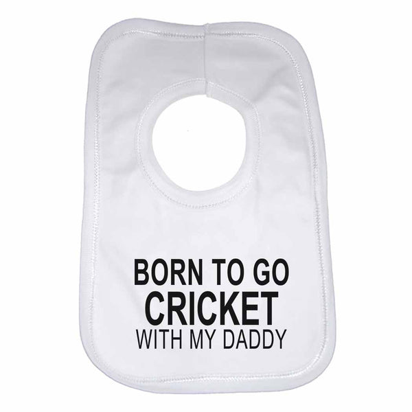 Born to Go Cricket with My Daddy Boys Girls Baby Bibs 0
