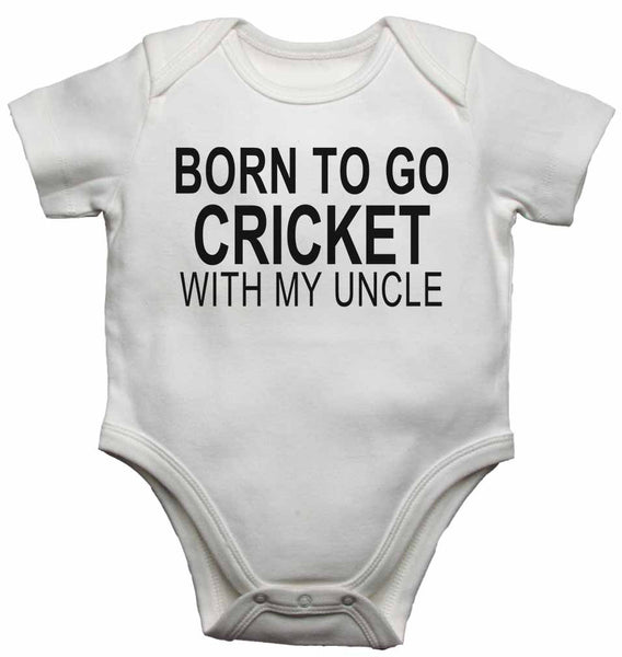 Born to Go Cricket with My Uncle - Baby Vests Bodysuits for Boys, Girls 0