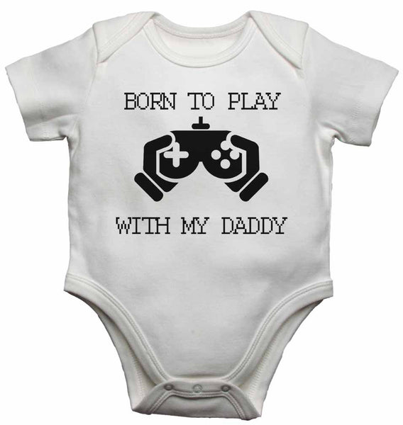 Born to Play with My Daddy - Baby Vests Bodysuits for Boys, Girls 0