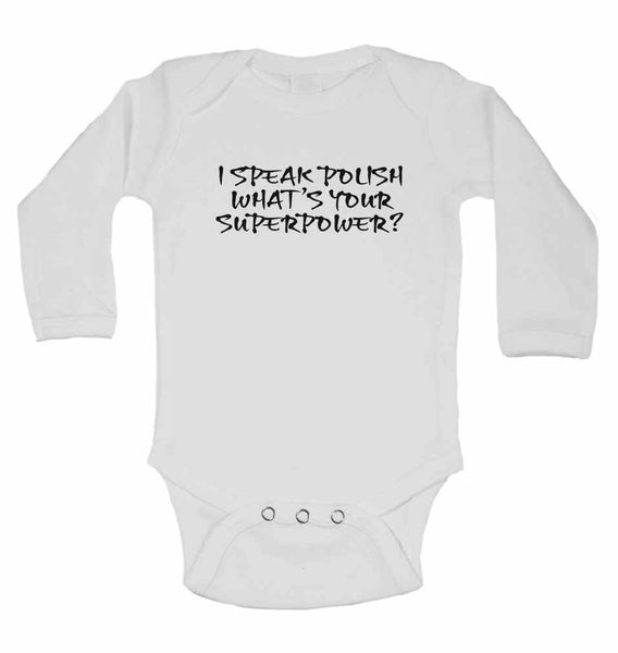 I Speak Polish Whats Your Superpower? - Long Sleeve Baby Vests for Boys & Girls 0