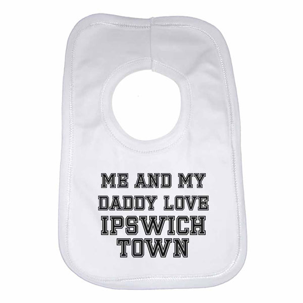 Me and My Daddy Love Ipswich Town, for Football, Soccer Fans Unisex Baby Bibs 0