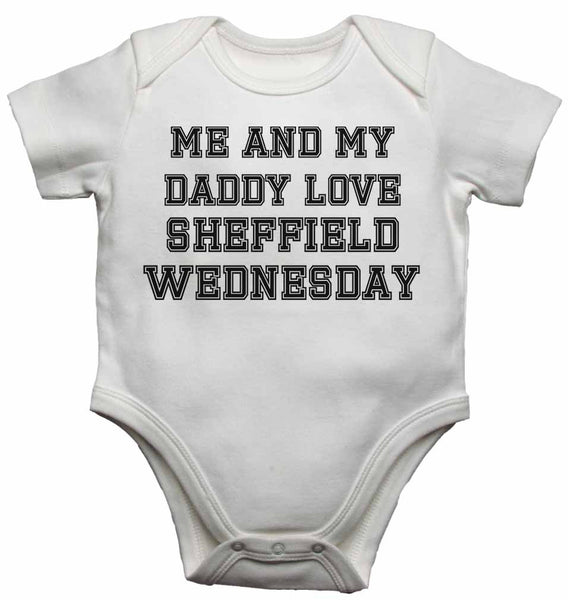 Me and My Daddy Love Sheffield Wednesday, for Football, Soccer Fans - Baby Vests Bodysuits 0