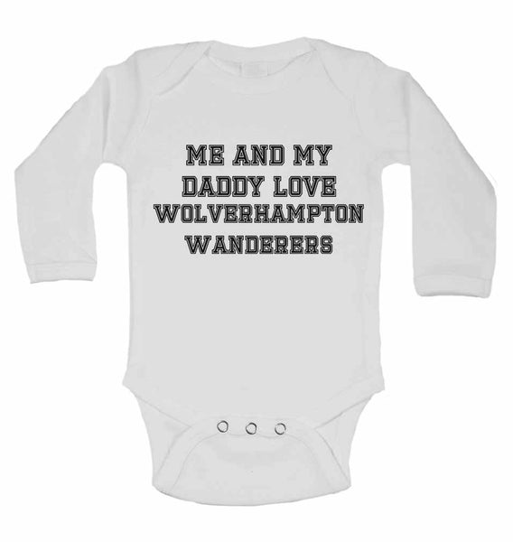 Me and My Daddy Love Wolverhampton Wanderers, for Football, Soccer Fans - Long Sleeve Baby Vests 0