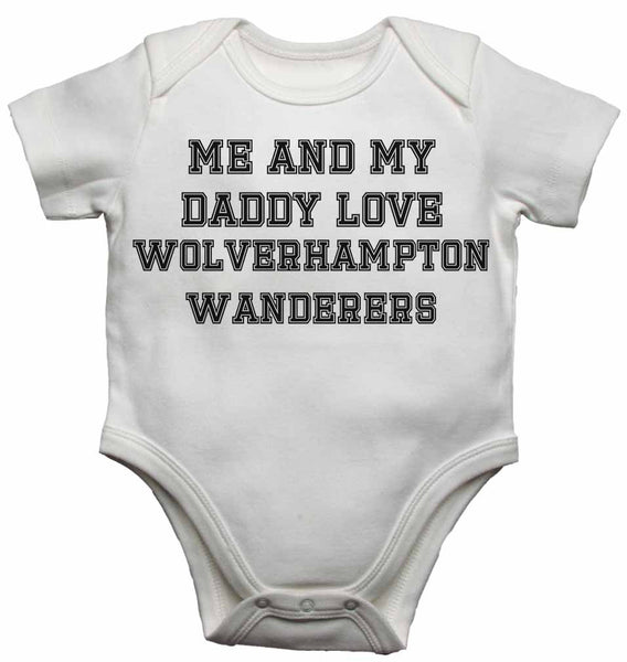 Me and My Daddy Love Wolverhampton Wanderers, for Football, Soccer Fans - Baby Vests Bodysuits 0