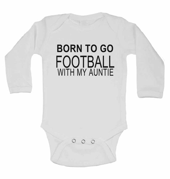 Born to Go Football with My Auntie - Long Sleeve Baby Vests for Boys & Girls 0