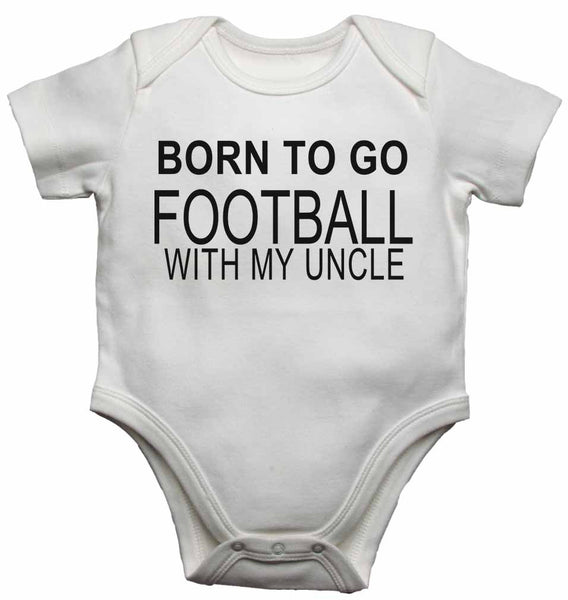 Born to Go Football with My Uncle - Baby Vests Bodysuits for Boys, Girls 0