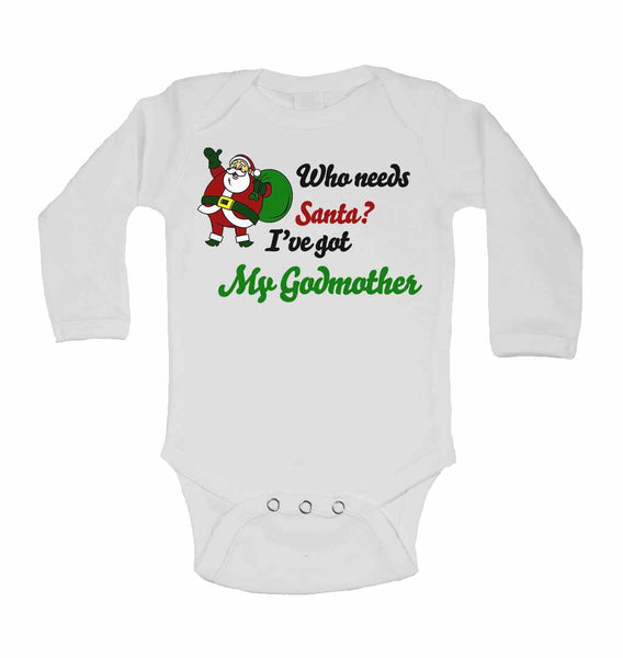 Who Needs Santa? Ive Got My Godmother - Long Sleeve Baby Vests 0