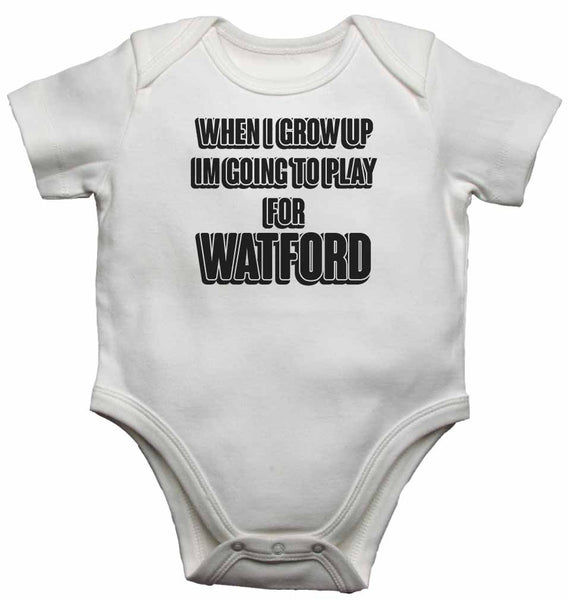 When I Grow Up Im Going to Play for Watford - Baby Vests Bodysuits for Boys, Girls 0