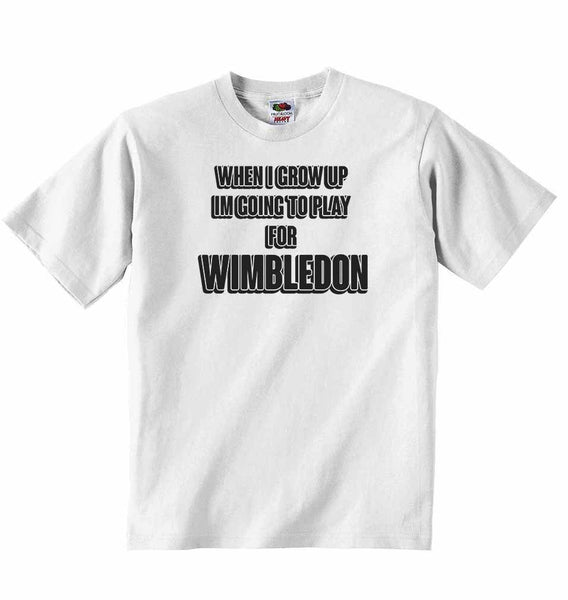 When I Grow Up Im Going to Play for Wimbledon - Baby T-shirt 0