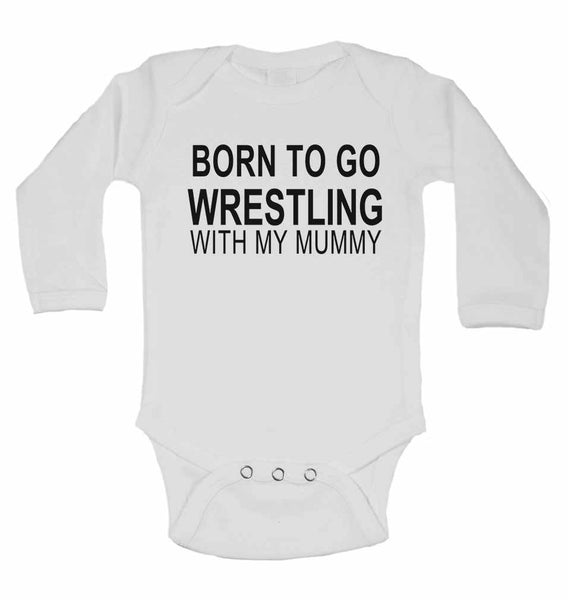 Born to Go Wrestling with My Mummy - Long Sleeve Baby Vests for Boys & Girls 0