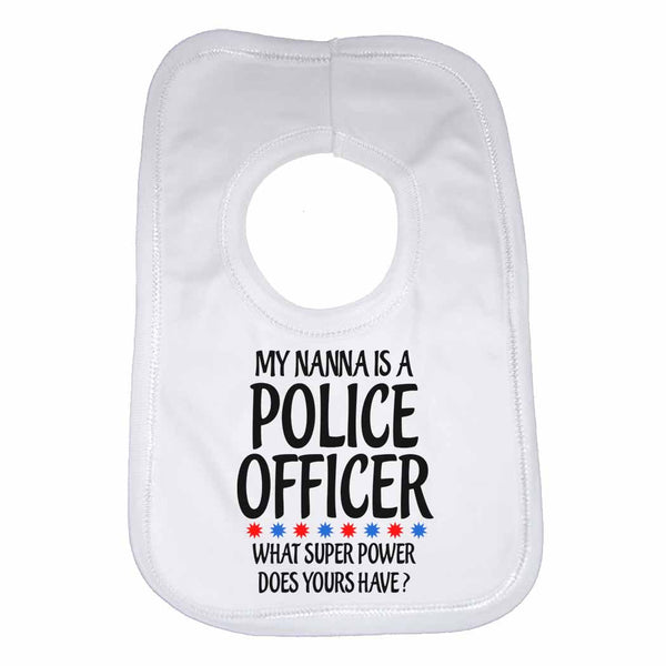 My Nanna Is A Police Officer What Super Power Does Yours Have? - Baby Bibs 0