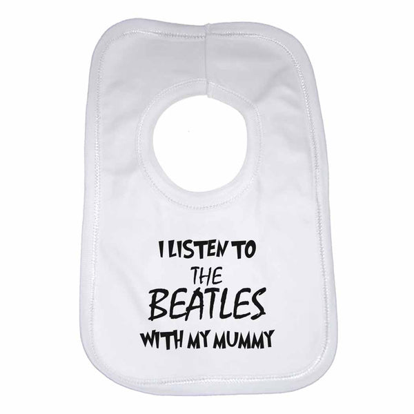 I Listen to the Beatles (English Rock Band) With My Mummy Baby Bib 0