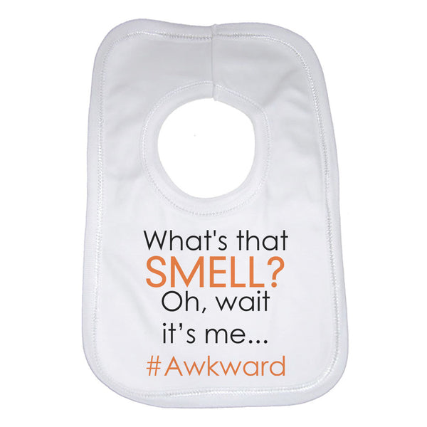 Whats that Smell? Oh, Wait its Me.. #Awkard Unisex Baby Bibs 0