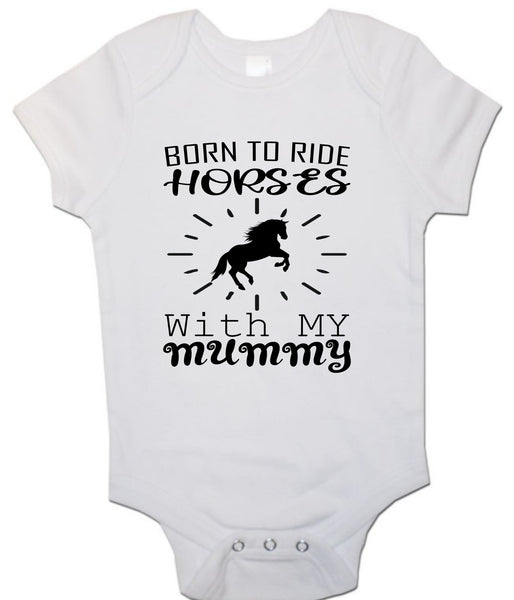 Born To Ride Horses with My Mummy - Baby Vests Bodysuits for Boys, Girls 0