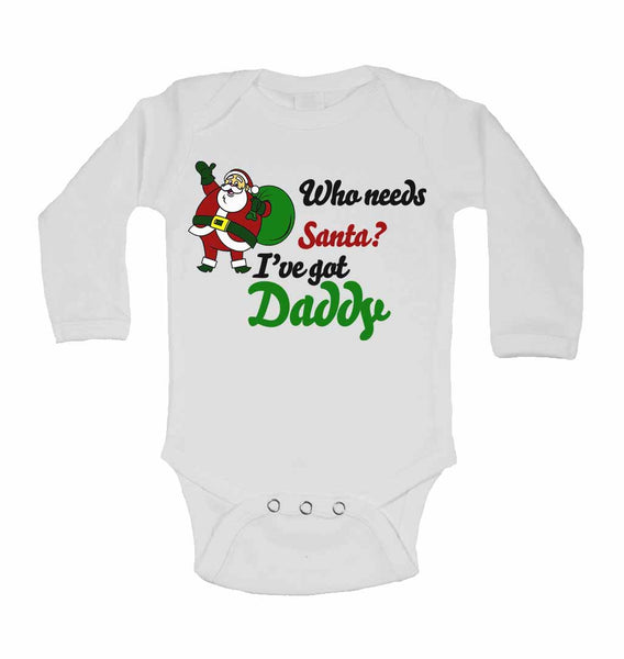 Who Needs Santa? Ive Got Daddy - Long Sleeve Baby Vests 0