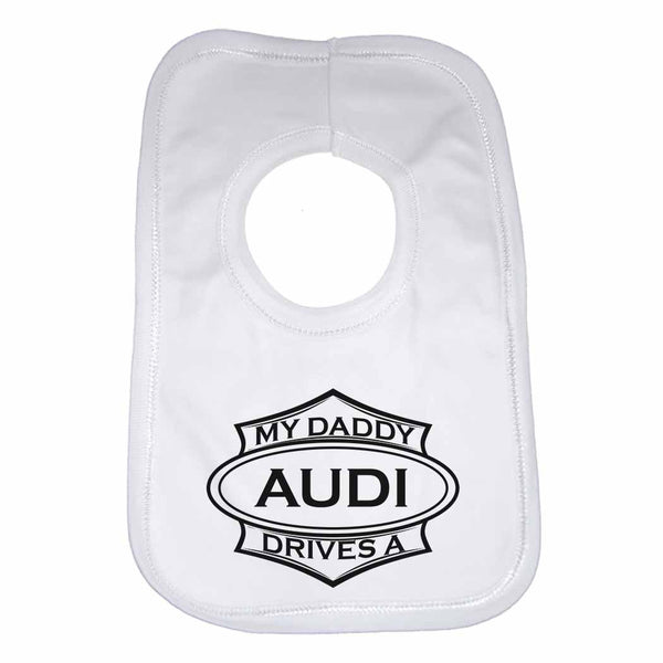 My Daddy Drives a Audi Baby Bib 0