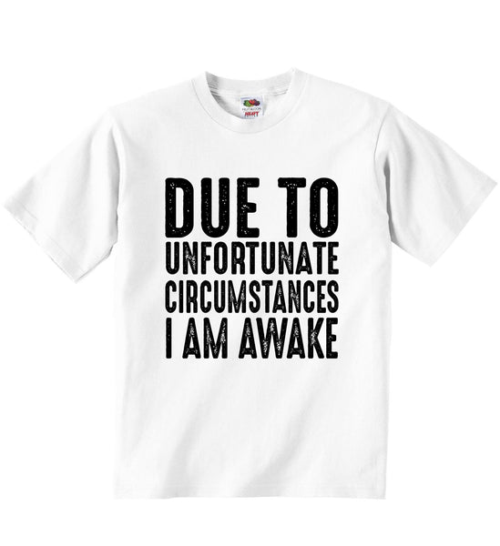 Due To Unfortunate Circumstances I Am Awake - Baby T-shirts 0