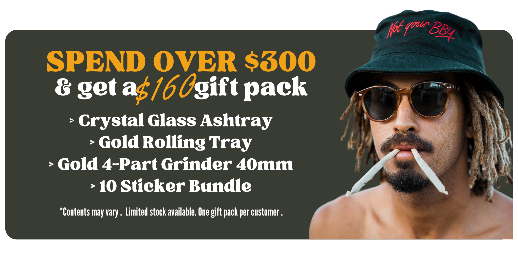 420 Sale Get A Free $160 Gift Pack When You Spend Over $300
