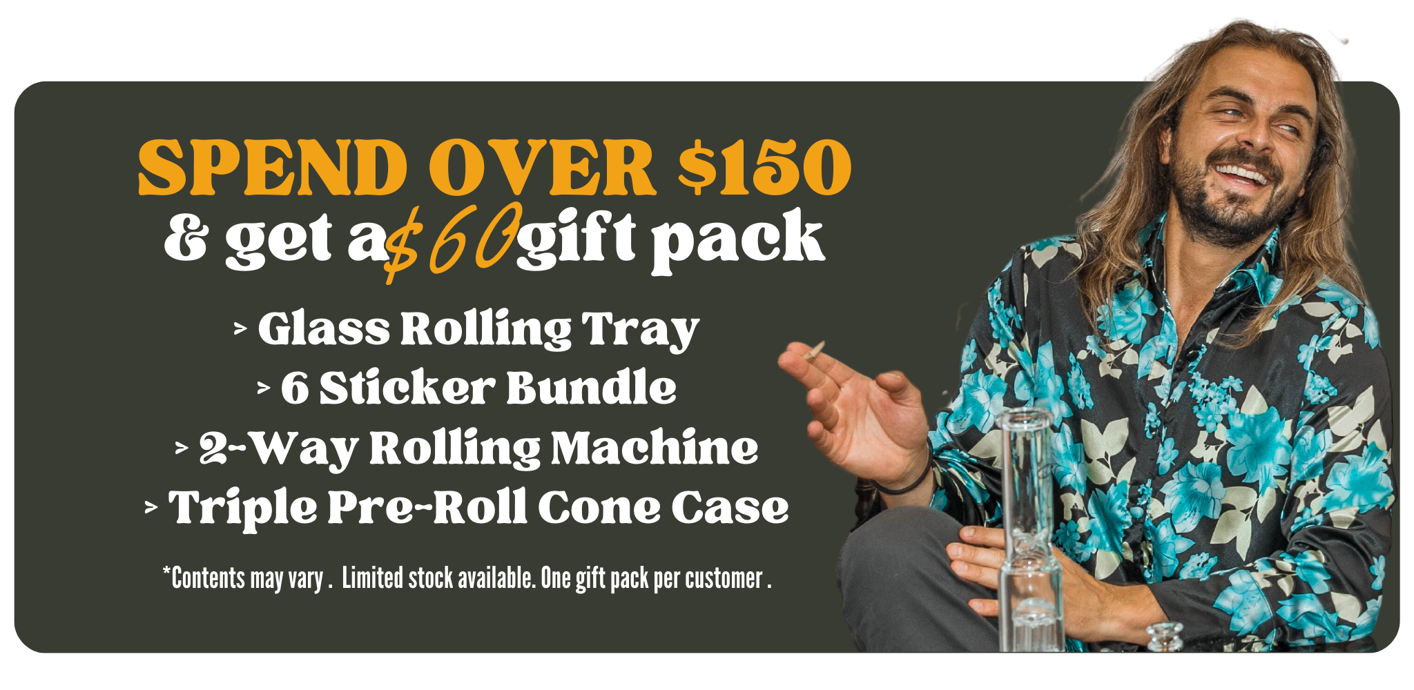 420 Sale Get A Free $60 Gift Pack When You Spend Over $150