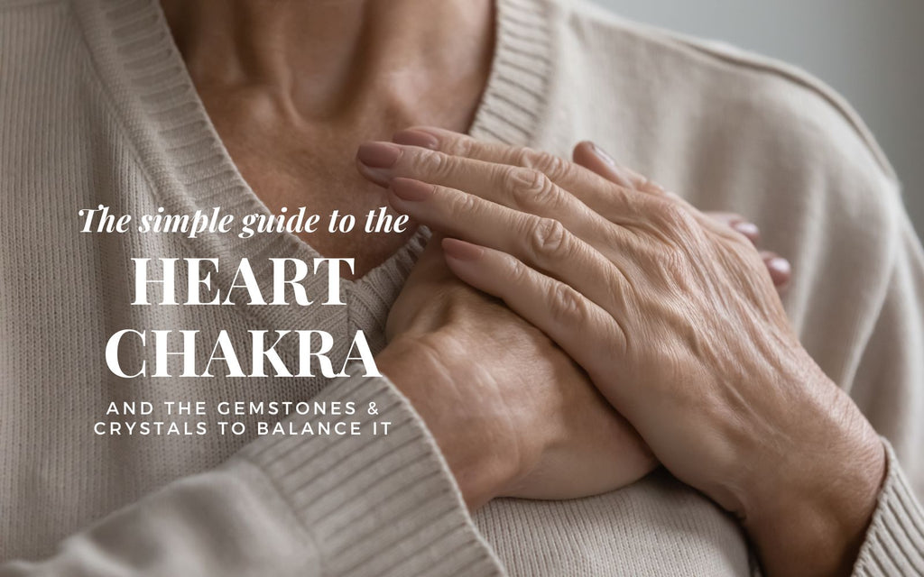 GUIDE SIMPLE DU QUATRIÈME CHAKRA DU COEUR - LES MEILLEURES PIERRES ET CRISTAUX POUR L'ÉQUILIBRER