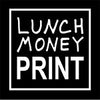 Lunch Money Print