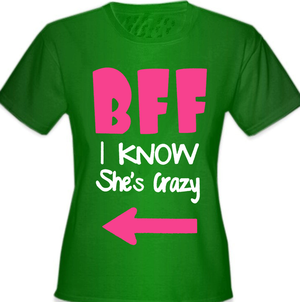 BFF - I Know She's Crazy Girl's T-Shirt – Bewild