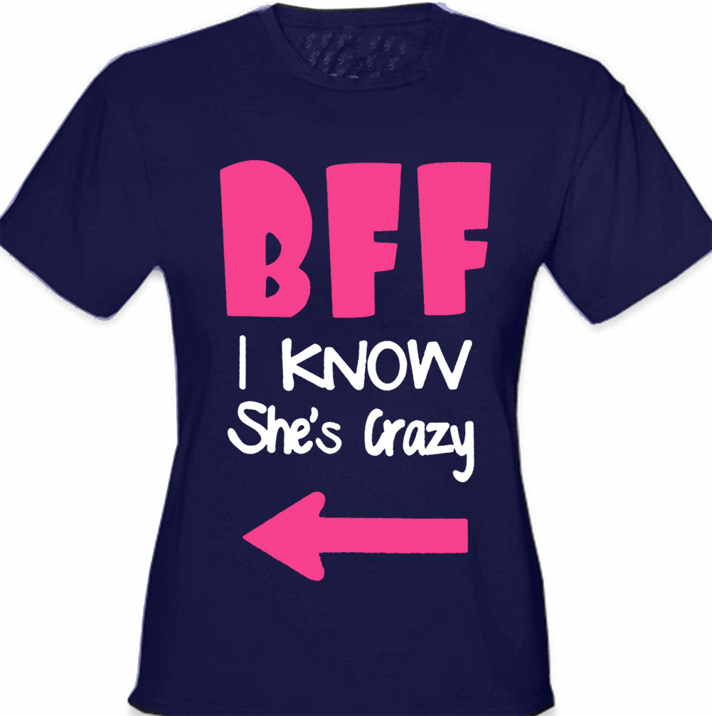 BFF - I Know She's Crazy Girl's T-Shirt – Bewild