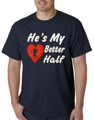 He's My Better Half Mens T-shirt