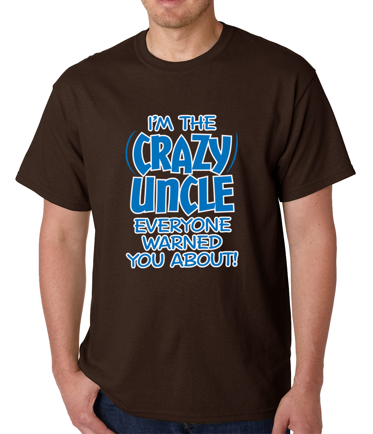 I Am The Crazy Uncle Everyone Warned You About Mens T-shirt – Bewild