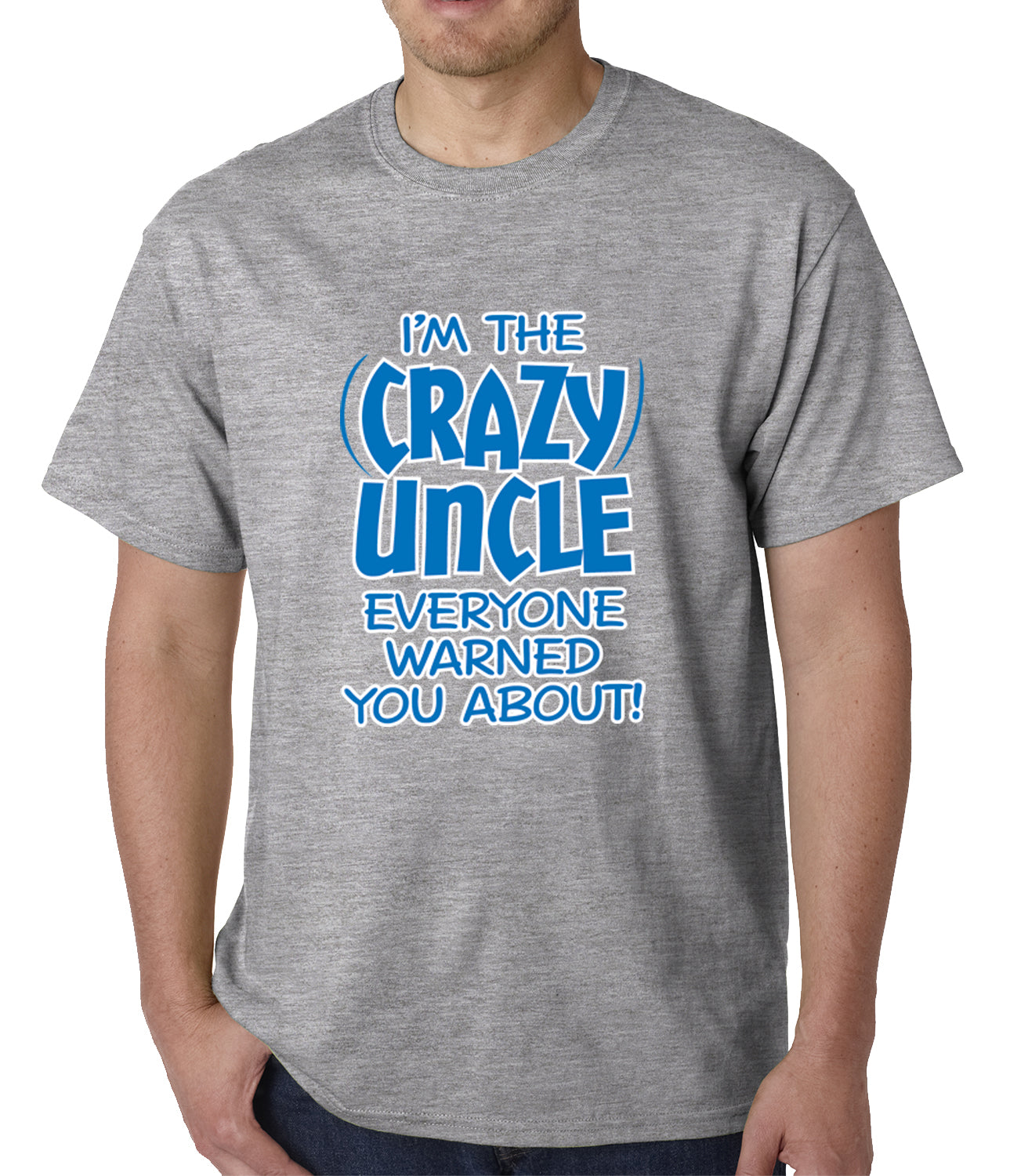 I Am The Crazy Uncle Everyone Warned You About Mens T-shirt – Bewild