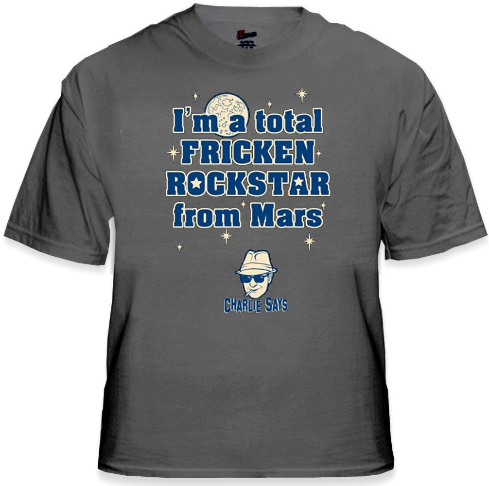 I M A Total Frickin Rockstar From Mars T Shirt Bewild