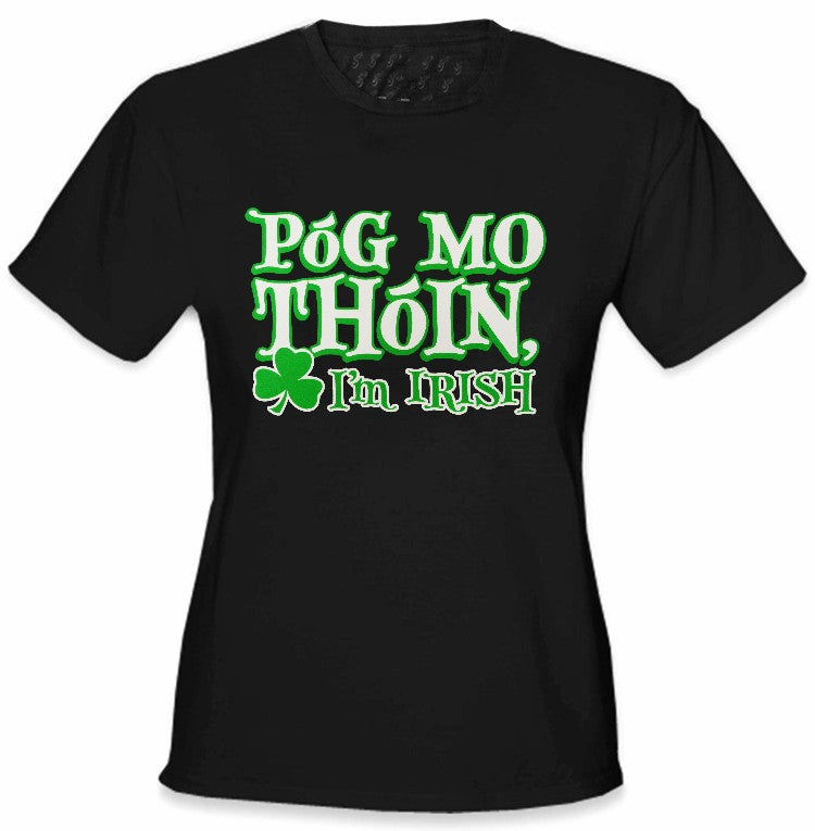 Pog Mo Thoin Kiss My Ass I M Irish Girls T Shirt Bewild