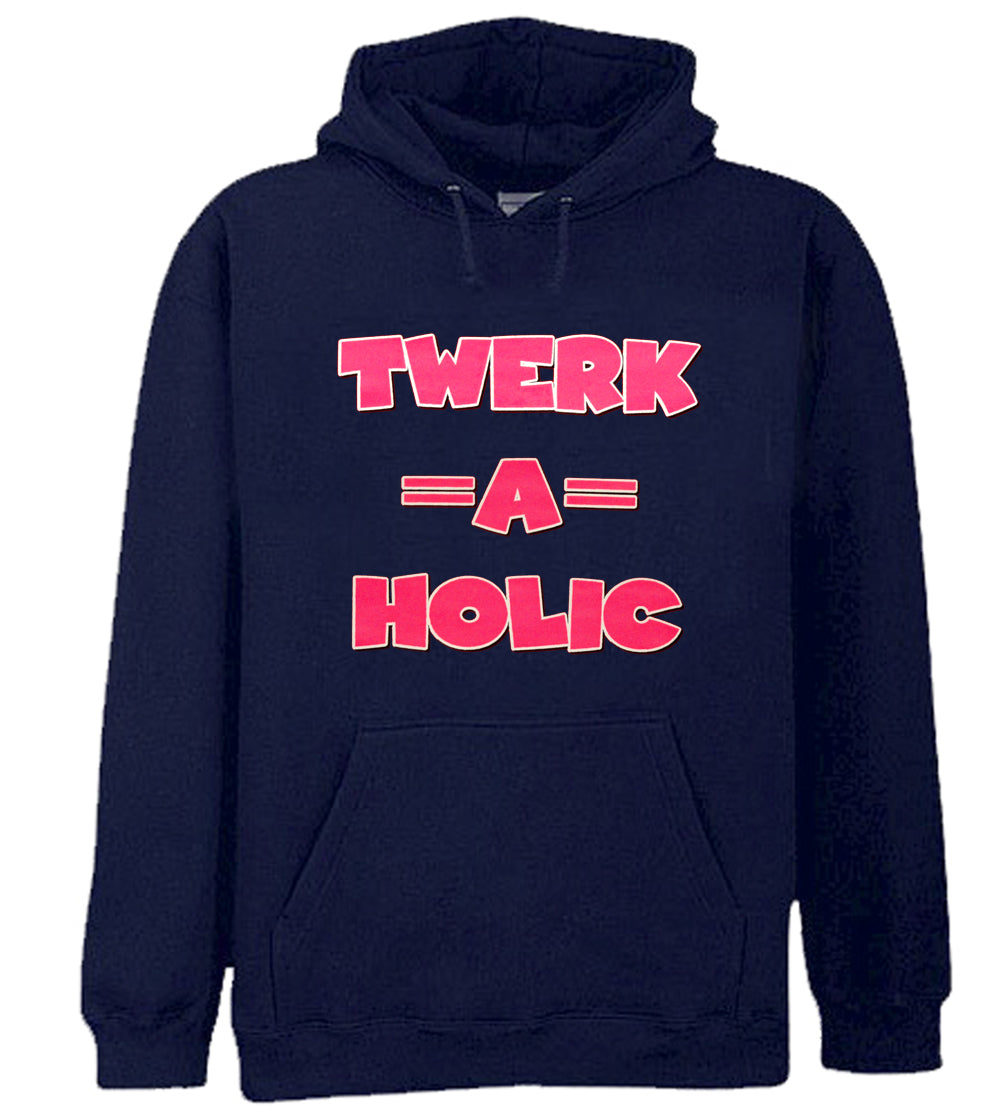 Twerk-A-Holic Adult Hoodie – Bewild