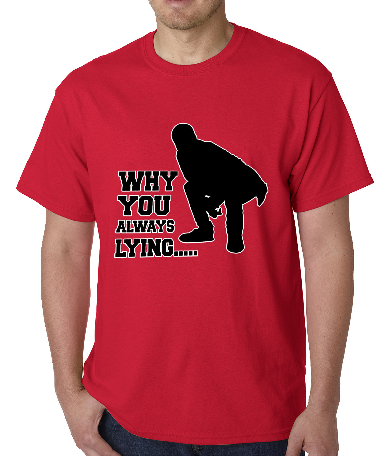 Why You Always Lying Funny Mens T-shirt – Bewild