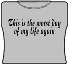 Worst Day Of My Life Again Girls T-Shirt – Bewild