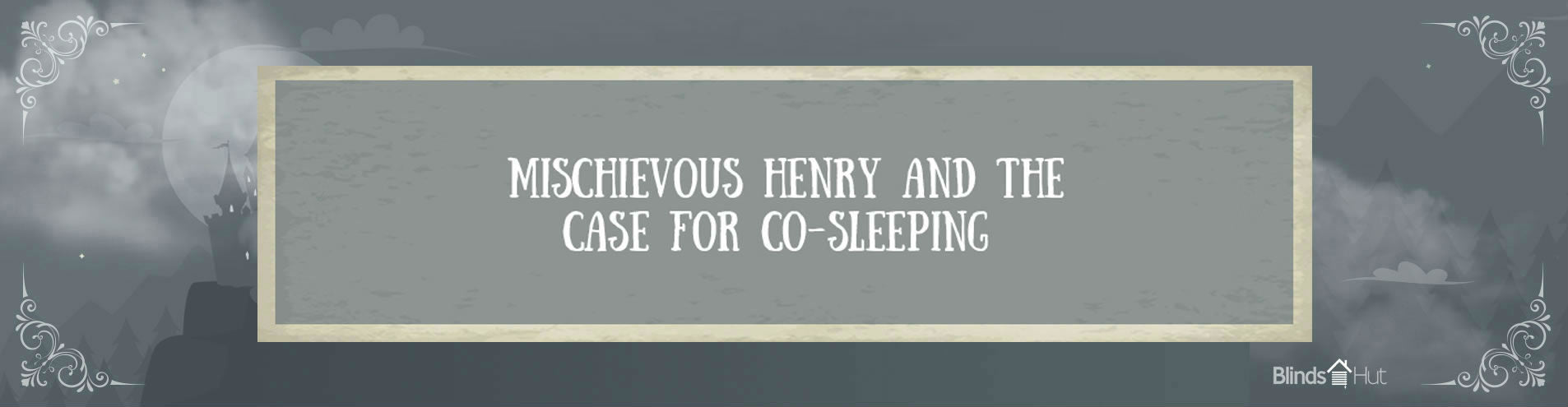 Title card reading: Mischievous Henry and the case for co-sleeping