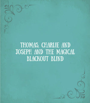Title card reading: Thomas, Charlie and Joseph and the magical blackout blind