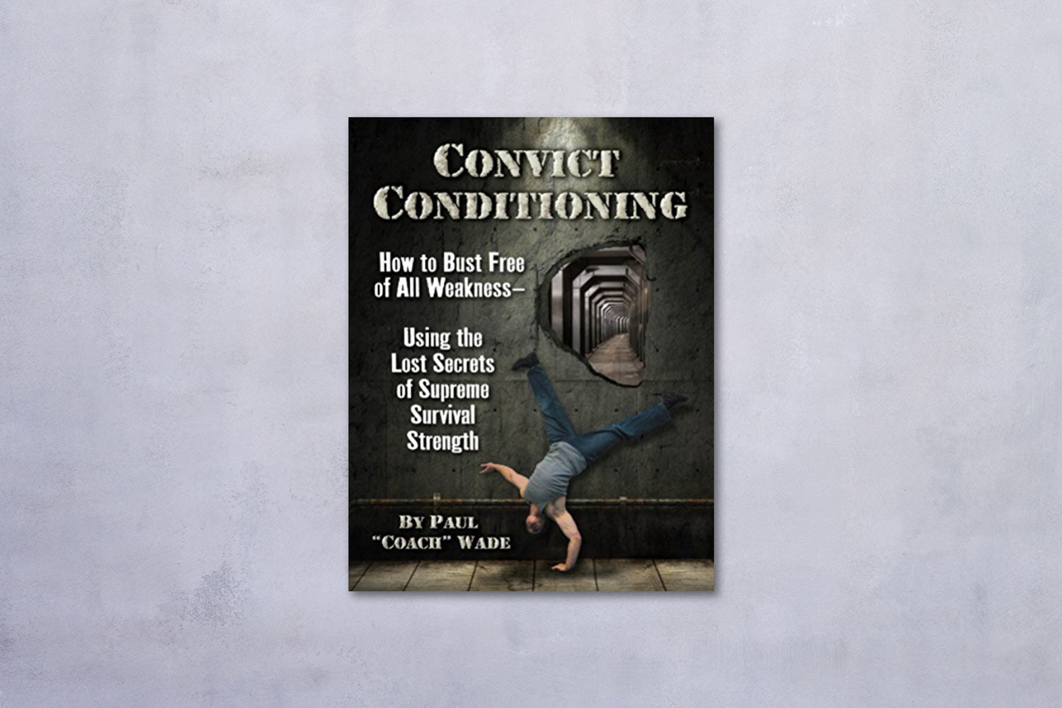 Convict Conditioning by Paul Wade book cover