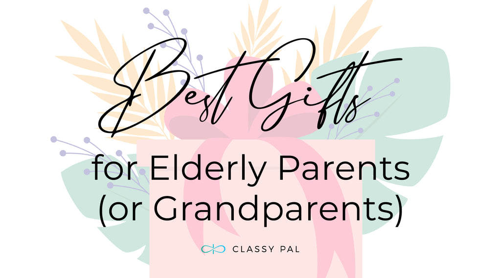 Best Gifts for Elderly Parents (or Grandparents)